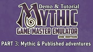 Mythic GME 2nd. Demo/Tutorial part 3 - Mythic & Published adventures