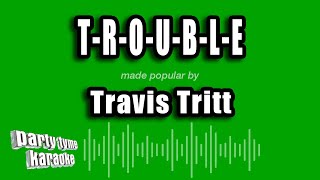 Travis Tritt - T-R-O-U-B-L-E (Karaoke Version)