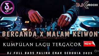 DJ FULL KN NGAYAK ABESS !! BERCANDA (NEW) - DJ DUGEM TERBARU 2025 || DJ KIMOCHI FULL BASS TERBARU ||