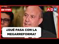 📺 EN VIVO | ¿QUÉ PASA CON LA MEGARREFORMA? | MEDIODÍA EN ADN