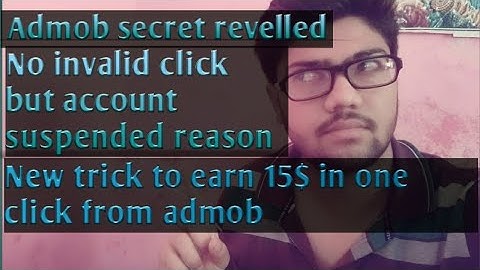 New admob trick. Never suspended. Admob secret revelled. No invalid click but account suspended.how?