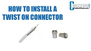 How To Install a Twist On Coax Cable Connector - RG6
