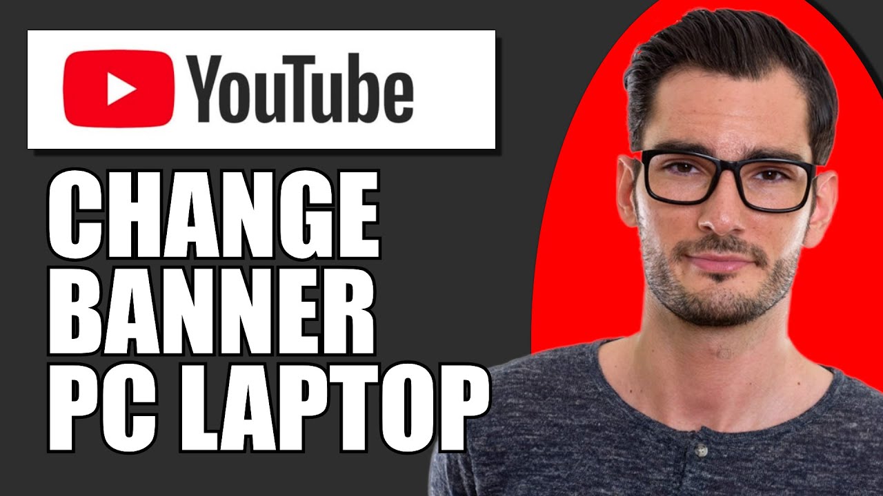 How To Change Your Youtube Banner And Logo On PC YouTube