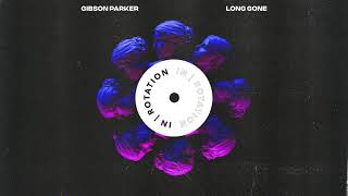 Video thumbnail of "Gibson Parker - Long Gone | IN / ROTATION"