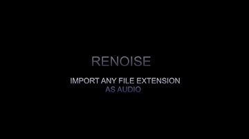 Renoise - Import any file extension and convert it to sample data