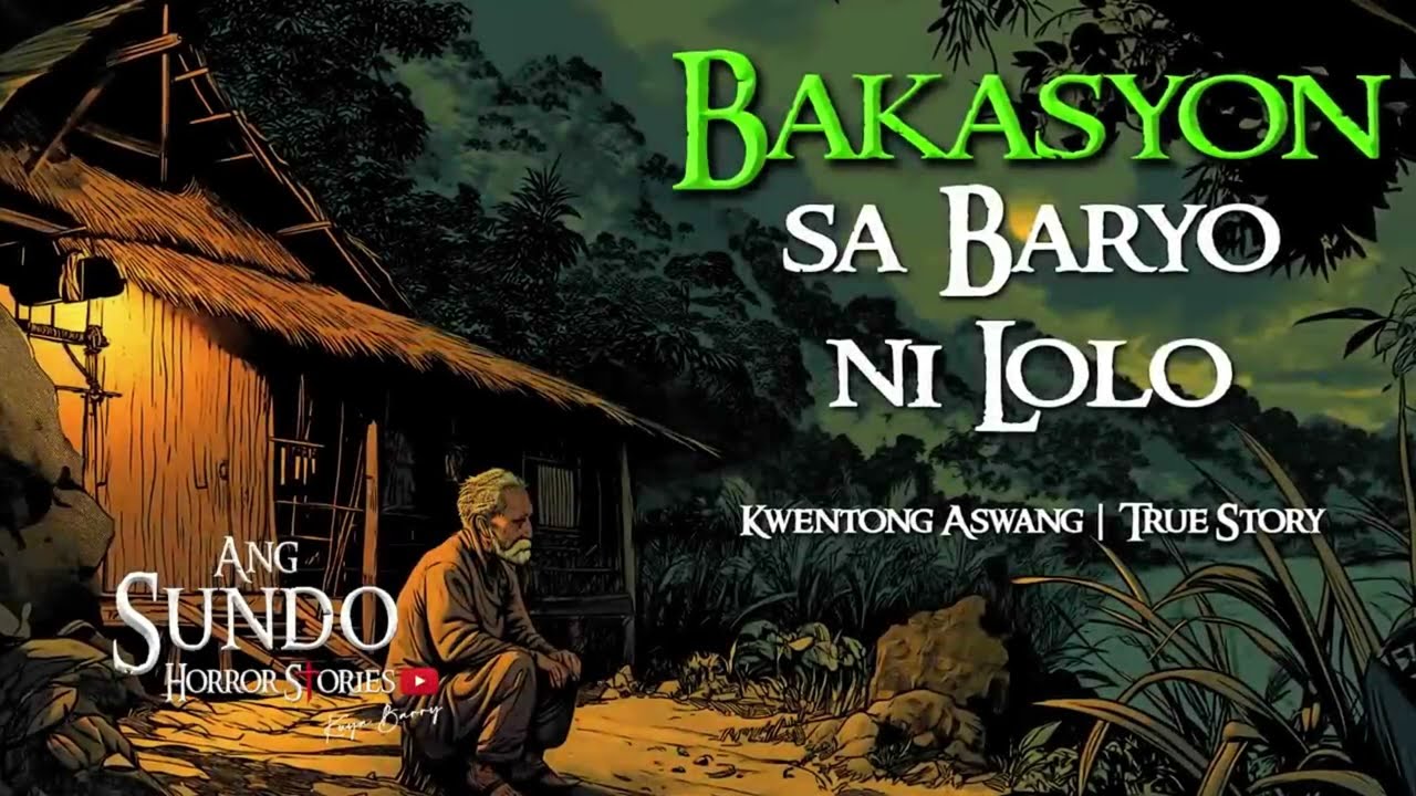 BAKASYON SA BARYO NI LOLO |  KWENTONG ASWANG  |  TRUE STORY