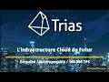 Trias  infrastructure cloud dcentralise dsaas  cosystme de cyberscurit