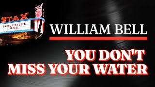 William Bell - You Don&#39;t Miss Your Water (Official Audio) - from STAX: SOULSVILLE U.S.A.