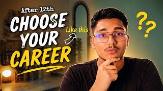 How to choose a RIGHT CARRER after Class 12 ? 🎓