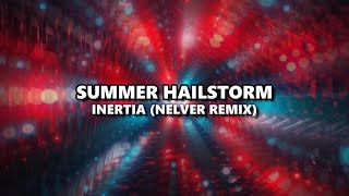Summer Hailstorm - Inertia (Nelver Remix) | Drum & Bass