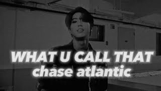 WHAT U CALL THAT - chase atlantic (lyrics)
