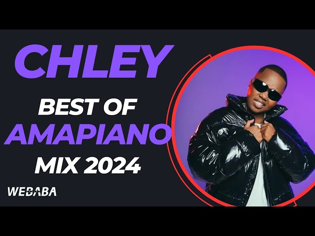 Chley best of Amampiano Mix | 5 March 2024 | Dj Webaba class=