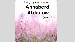 Annaberdi Atdanow-carwa gozeli