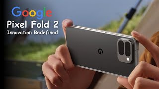 The Ultimate Guide to the Pixel Fold 2: Unleashing Innovation!