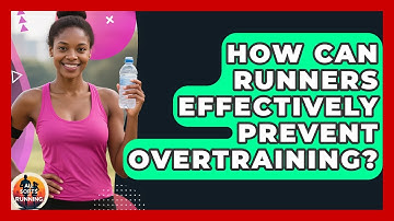 How Can Runners Effectively Prevent Overtraining? - All Sorts Of Running
