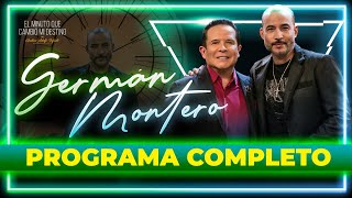 Germán Montero en El Minuto que cambió mi destino | Programa Completo