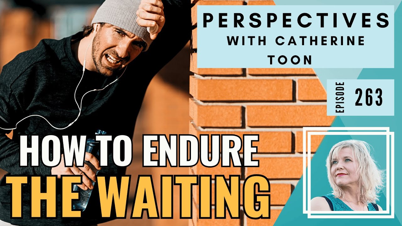 Staying Strong in the Waiting | Podcast Episode 263