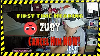 Zuby "Real"  - Reaction -  First Ever Listen! This Guy Needs Cancelled.