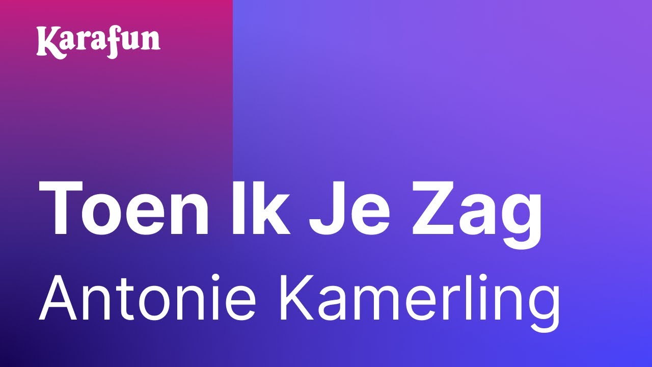 Karaoke Toen Ik Je Zag - Antonie Kamerling * - YouTube