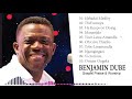 Benjamin Dube ✝️  Non stop morning devotion ✝️ Best Playlist Of Gospel Songs 2020