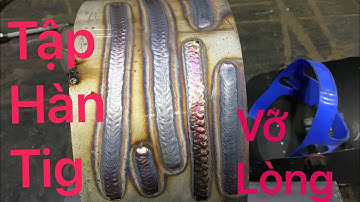 Instructions for practicing tig welding for beginners |Hướng dẫn luyện hàn tig ống bài vỡ lòng