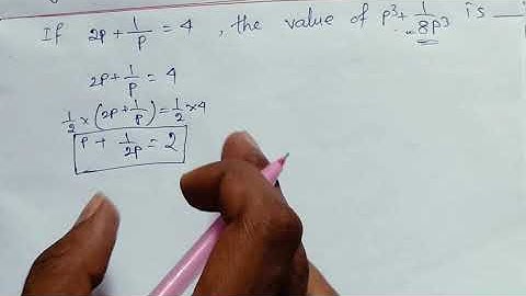 If 2p+1/p=4, the value of p³+1/8p³ is
