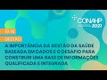 Conahp 2021: GESTÃO DA SAÚDE BASEADA EM DADOS E DESAFIO PARA CONSTRUIR BASE QUALIFICADA E INTEGRADA