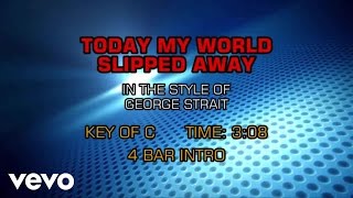 George Strait - Today My World Slipped Away (Karaoke) chords