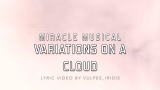 Video thumbnail of "Lyrics: Miracle Musical - Variations on a Cloud"