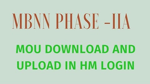 MBNN//PHASE-IIA // MOU DOWNLOAD & UPLOAD IN HM LOGIN