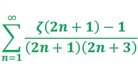 Sum over positive integer n of (𝜻(2n+1) – 1)/((2n+1)(2n+3))