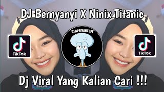 DJ BERNYANYI X NINIX TITANIC | DJ BERNYANYI BERNYANYI X NINIX TITANIC VIRAL TIK TOK TERBARU 2024