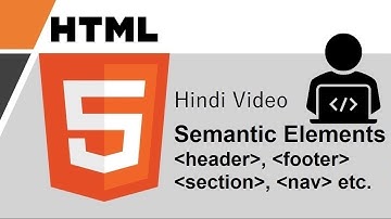 HTML tutorial for beginners in Hindi #35 | Semantic Elements - Header, Footer, Nav, Section, Article