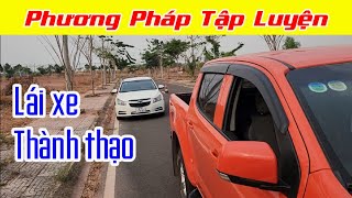 Phương pháp Luyện tập - Lái xe Thành thạo - Hướng dẫn lái xe ô tô Cơ bản - Nâng cao