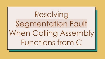 Resolving Segmentation Fault When Calling Assembly Functions from C