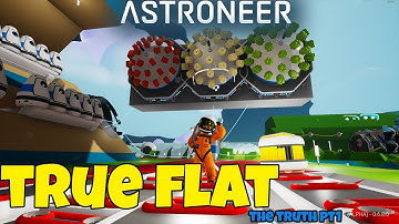 Astroneer - TRUE FLAT! What Is It And Where Did It Go? PT1