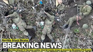 Horrible Attack!! 67 Russian Soldier Died Hit Bombs Drops In Trench By Ukrainian Fpv Drones