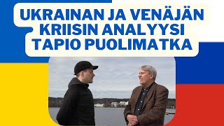 Ukrainan ja Venäjän kriisin analyysi | Tapio Puolimatka