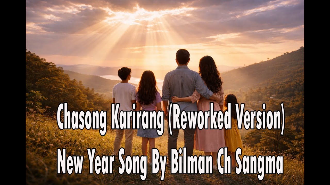 Chasong Karirang (Reworked Version) Lyrics music by Bilman Ch Sangma