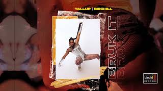 Tallup & Birchill]- Bruk It (Official Audio )