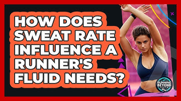How Does Sweat Rate Influence A Runner