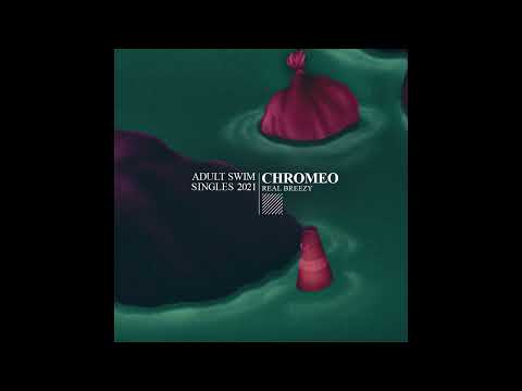 Chromeo - Real