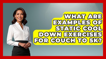 What Are Examples Of Static Cool Down Exercises For Couch To 5k? - Running Beyond Limits