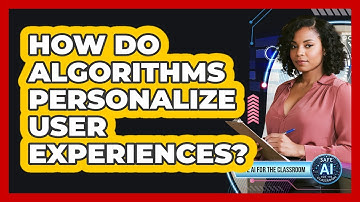 How Do Algorithms Personalize User Experiences?