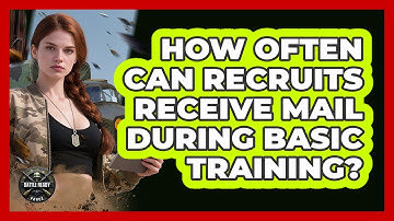 How Often Can Recruits Receive Mail During Basic Training?