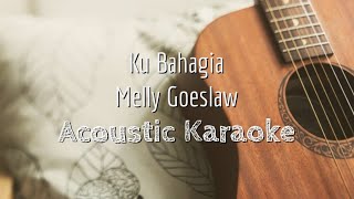 Ku Bahagia - Melly Goeslaw - Acoustic Karaoke