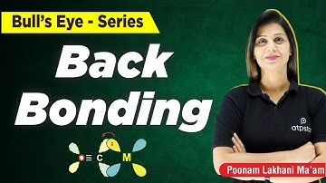 Back Bonding | Chemical Bonding Class 11 | IIT JEE /NEET Chemistry | Poonam mam | ATP STAR KOTA