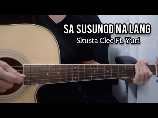 Sa Susunod Na Lang by Skusta Clee Ft. Yuri - Guitar Tutorial