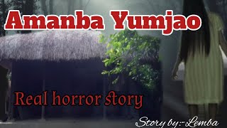 Amanba Yumjao \/Real horror story\/Manipuri horror story\/Asengba wari