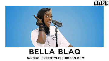 Bella Blaq - "No Sho (Freestyle) | Hidden Gems